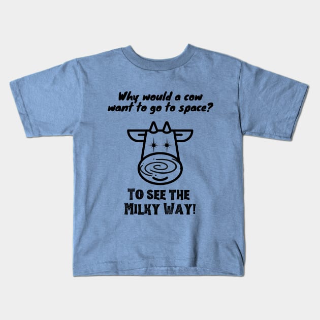 Why would a cow want to go to space? Funny space design Kids T-Shirt by Starlight Tales